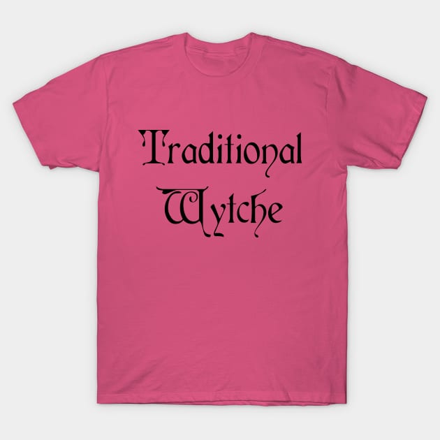 Traditional Wytche in Old Script T-Shirt by TraditionalWitchGifts